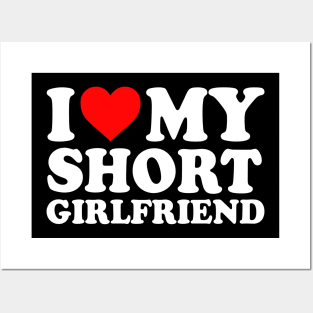 I Love My Short Girlfriend I Love My Short GF Girl Friend I Heart My Hot Short Girlfriend GF Cute Funny Posters and Art